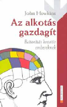 John Howkins - Az alkotás gazdagít (Bátorítás kreatív embereknek)