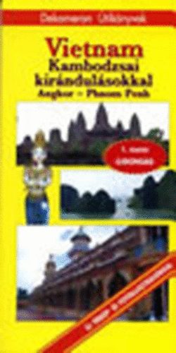 Csányi Gergő-Pap Gábor-Solymos Péter - Vietnam Kambodzsai kirándulásokkal (Angkor - Phnom Penh)- Dekameron útikönyvek