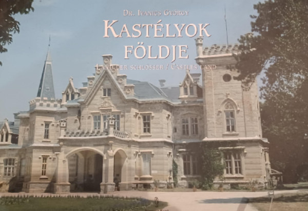 Dr. Ivanics Gy�rgy - Kast�lyok f�ldje - Land der schl�sser/Castles land