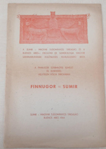 Sumir- magyar tudomnyos trsasg - A finnugor szrmazsi elmlet s elnevezs helytelen volta trgyban Finnugor = Sumir