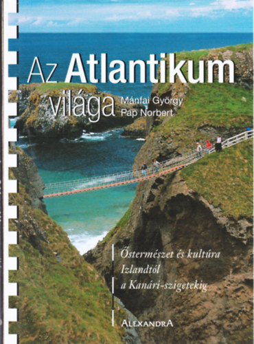 Mnfai Gyrgy-Pap Norbert - Az Atlantikum vilga (stermszet s kultra Izlandtl a Kanri-szigetekig)