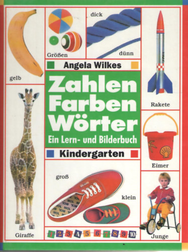 Angela Wilkes - Zahlen, Farben, Wrter - Ein Lern- und Bilderbuch