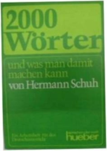 Hermann Schuh - 2000 W�rter und was man damit machen kann