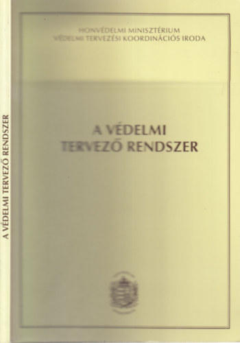 Horv�th Istv�n ny�. ezredes  (szerk.) - A V�delmi Tervez� Rendszer (A 2002. november 21-22-�n megrendezett konferenci�n elhangzott el�ad�sok szerkesztett anyaga)