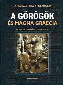 A régészet nagy pillanatai - A görögök és Magna Graecia. Felfedezés - feltárás - rekonstrukció