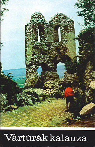 Dely K�roly  (szerk.) - V�rt�r�k kalauza II. (Dun�nt�li v�rak �s v�rt�ra-�tvonalak)