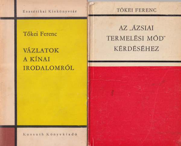 T�kei Ferenc - 2 db T�kei Ferenc m�: Az "�zsiai termel�si m�d" k�rd�s�hez + V�zlatok a k�nai irodalomr�l