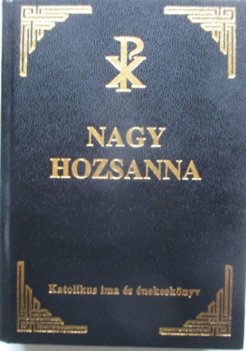 Nagy Hozsanna! Teljes kott�s ima- �s �nekesk�nyv. (�tdolgozott, hasonm�s kiadv�ny)