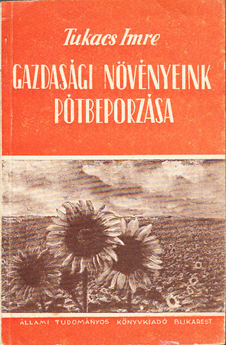 Tukacs Imre - Gazdas�gi n�v�nyeink p�tbeporz�sa