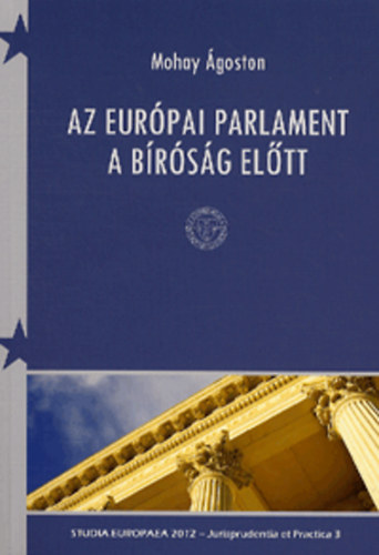 Mohay goston  (szerk.) - Az Eurpai Parlament a Brsg eltt
