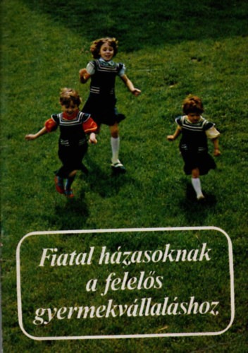 Dr. Körmendy István - Fiatal házasoknak a felelős gyermekvállaláshoz.