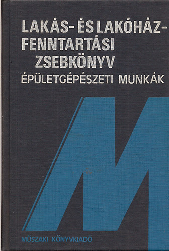 Dr. Hamvay K�lm�n  (szerk.) - Lak�s- �s lak�h�z-fenntart�si zsebk�nyv (�p�letg�p�szeti munk�k)