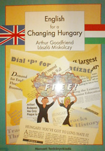 Lszl Miskolczy Arthur Goodfriend - English for a Changing Hungary