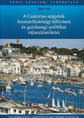 Zádori Iván - A Csatorna-szigetek fenntarthatósági kihívásai és gazdasági-politikai válaszkísérletei