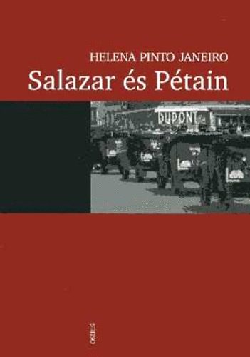Helena Pinto Janeiro - Salazar s Ptain: Portugl-francia kapcsolatok a msodik vilghbor alatt (1940-1944)