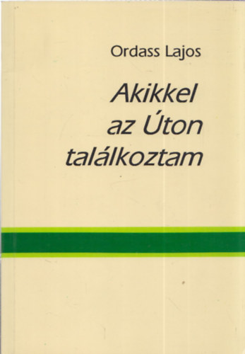 Ordass Lajos - Akikkel az �ton tal�lkoztam