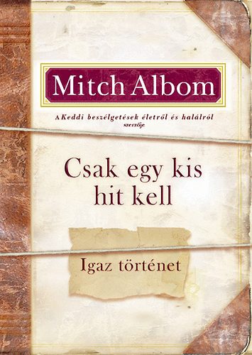 Mitch Albom - Csak egy kis hit kell - Igaz trtnet