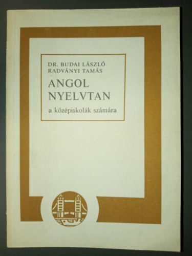 Dr. Radv�nyi Tam�s Budai L�szl� - Angol nyelvtan a k�z�piskol�k sz�m�ra