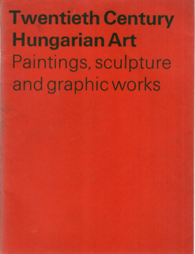 Genthon Istvn  (sszell.) - Twentieth Century Hungarian Art (Paintings, sculpture and graphic works)