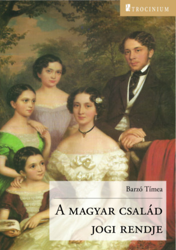 Barzó Tímea - A magyar család jogi rendje