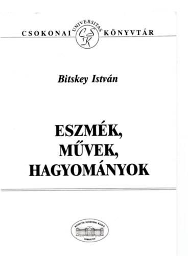 Bitskey Istvn - Eszmk, mvek, hagyomnyok