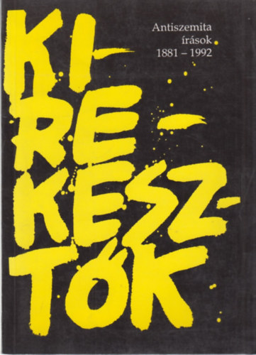 Karsai László - Kirekesztők (antiszemita írások 1881-1992)