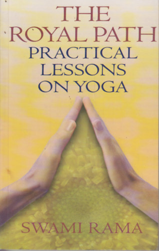 Swami Rama - The Royal Path - Practical Lessons on Yoga