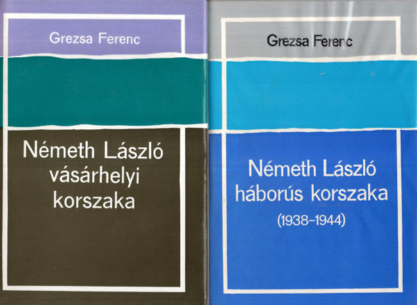 Grezsa Ferenc - 2 db Grezsa Ferenc ktet egytt (Nmeth Lszl hbors korszaka + Nmeth Lszl vsrhelyi korszaka)