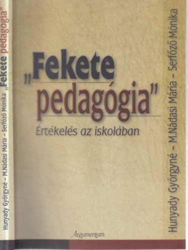Hunyady Gy�rgyn�; M. N�dasi M�ria; Serf�z� M�nika - "Fekete pedag�gia"