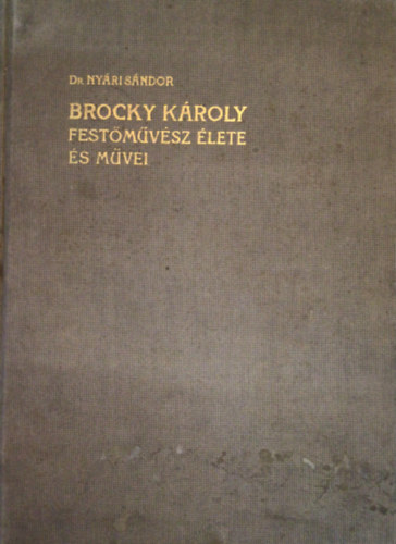 Dr. Nyri Sndor - Brocky Kroly festmvsz lete s mvei