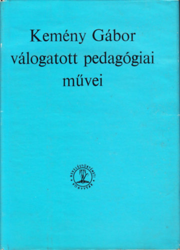 Dr. Köte Sándor - Kemény Gábor válogatott pedagógiai művei