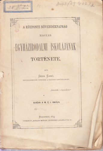S�da Ern� - A k�zponti n�vend�kpaps�g Magyar Egyh�zirodalmi Iskol�j�nak t�rt�nete (I. kiad�s)