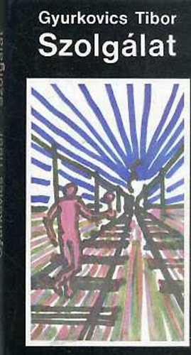 Gyurkovics Tibor - Szolgálat