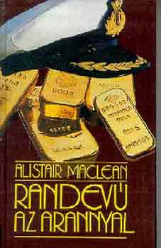 Alistair MacLean - Randev az arannyal