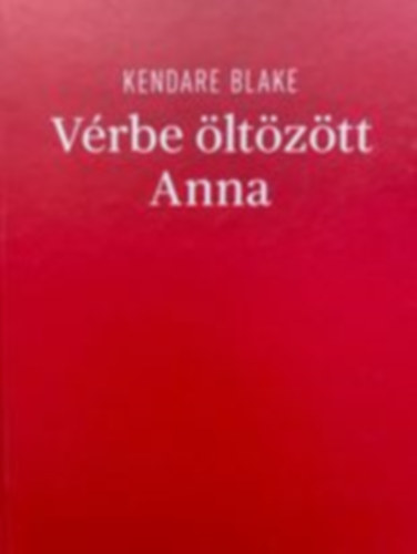 Kendare Blake - V�rbe �lt�z�tt Anna