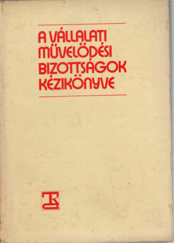 Király István Hámory Lászlóné - A vállalati művelődési bizottságok kézikönyve
