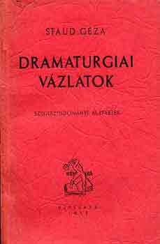 Staud G�za - Dramaturgiai v�zlatok