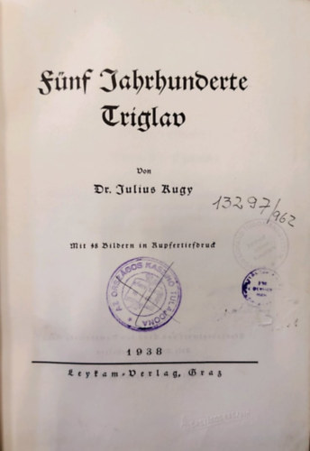 Dr. Julius Kugy - Fünf Jahrhunderte Triglav