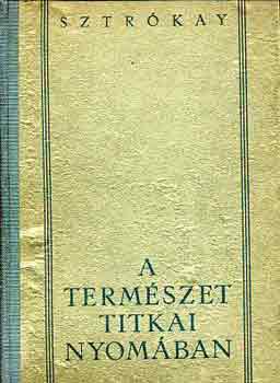 Sztrkay Klmn - A termszet titkai nyomban