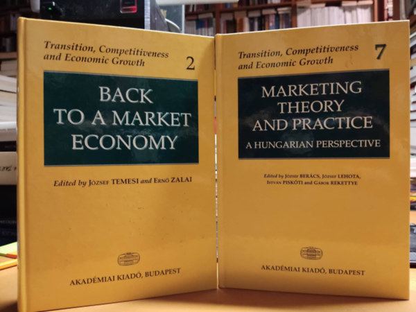 Temesi Jzsef, Zalai Ern, Bercs Jzsef, Lehota Jzsef - 2 db Transition, Competitiveness and Economic Growth: Back to a Market Economy (2) + Marketing Theory and Practice: A Hungarian Perspective (7)