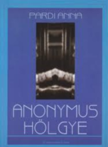 Pardi Anna - Anonymus hölgye