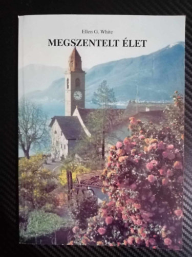 E. G. White - Megszentelt �let