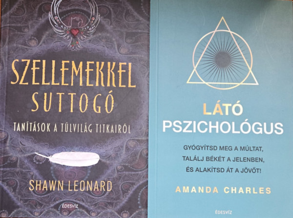 Amanda Charles, Shawn Leonard - 2 m rejtett bels vilgunk feltrsrl:  Lt pszicholgus - Gygytsd meg a mltat, tallj bkt a jelenben s alaktsd t a jvt! + Szellemekkel suttog - Tantsok a tlvilg titkairl