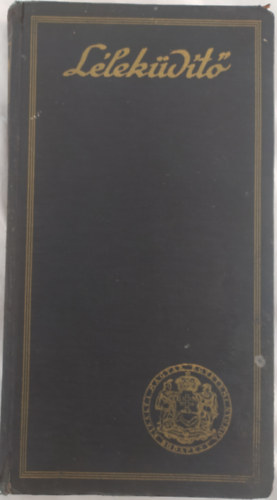 Dr. Wildner �d�n - L�lek�d�t� azaz szellemi kincsest�r - Gondolatok �s elm�s id�zetek gy�jtem�nye (I.kiad�s)