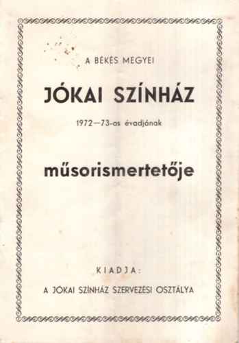 A B�k�s Megyei J�kai Sz�nh�z 1972-1973-as �vadj�nak m�sorismertet�je