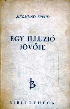 Sigmund Freud - Egy illzi jvje