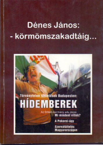 Dnes Jnos - -krmmszakadtig...  Trvnytelen tntetsek Budapesten: Hdemberek (Dediklt)