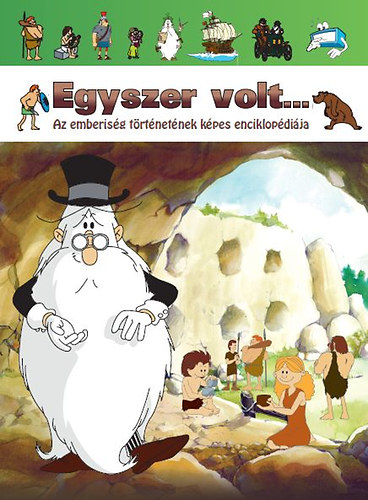 Albert Barill - Egyszer volt... Az emberisg trtnetnek kpes enciklopdija