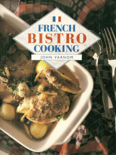 John Varnom - French Bistro Cooking