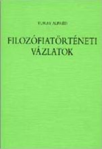 Turay Alfréd - Filozófiatörténeti vázlatok